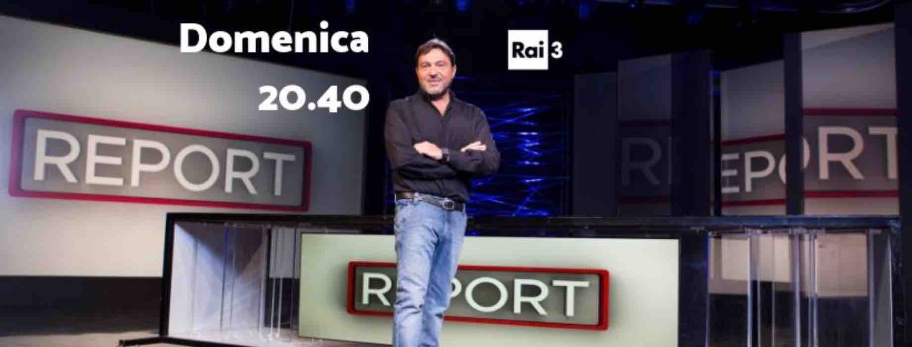 Anticipazioni | Rai 3, Report | Inchieste | Dove vederlo